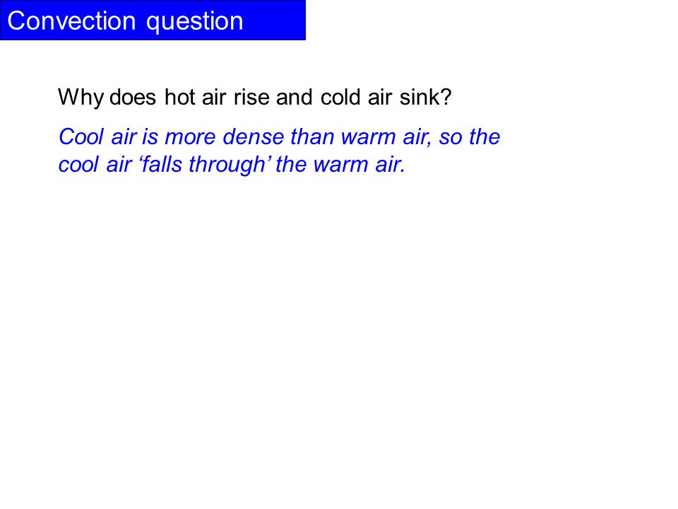 Convection question Why does hot air rise and cold air sink.