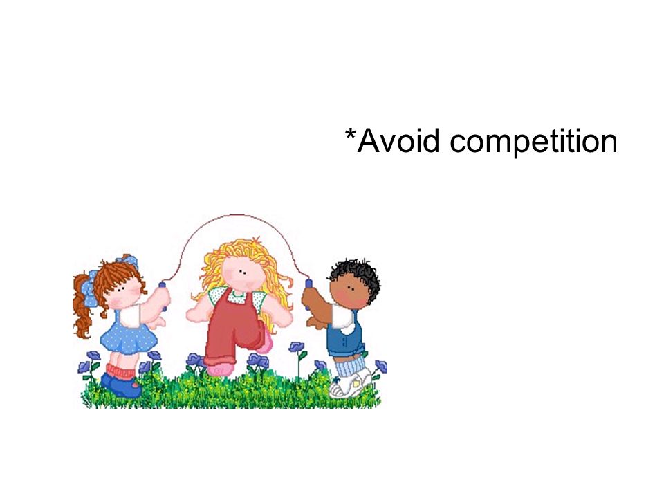 *Avoid competition