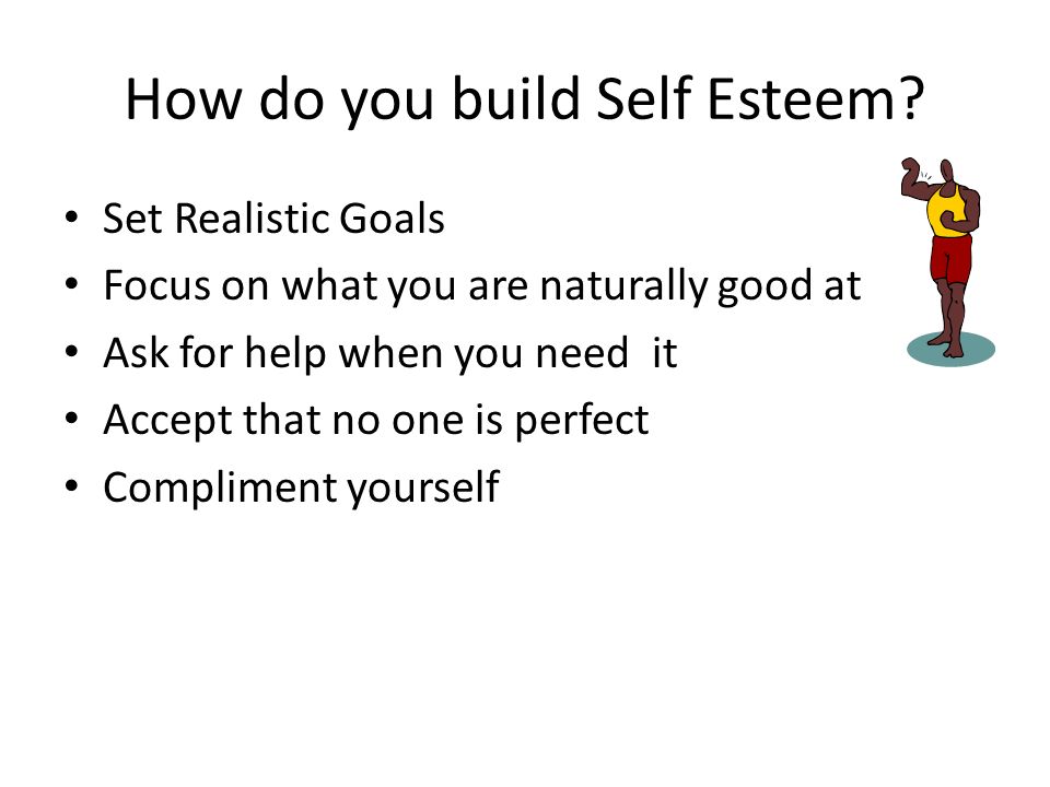 How do you build Self Esteem.