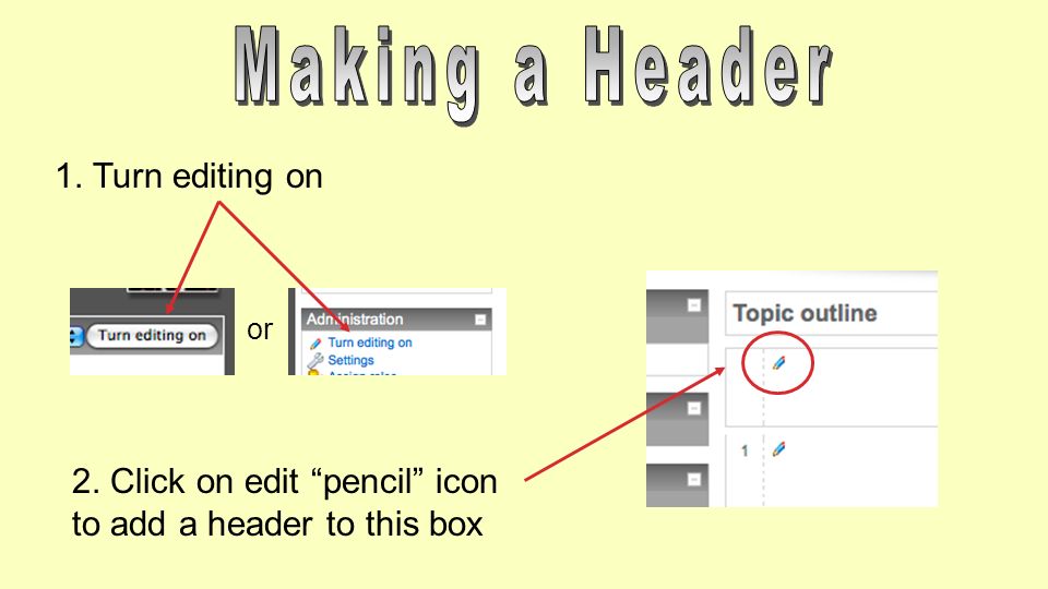 or 1. Turn editing on 2. Click on edit pencil icon to add a header to this box