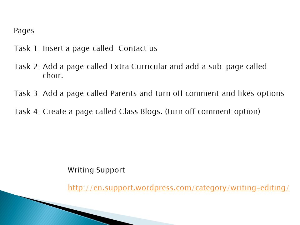 Pages Task 1: Insert a page called Contact us Task 2: Add a page called Extra Curricular and add a sub-page called choir.