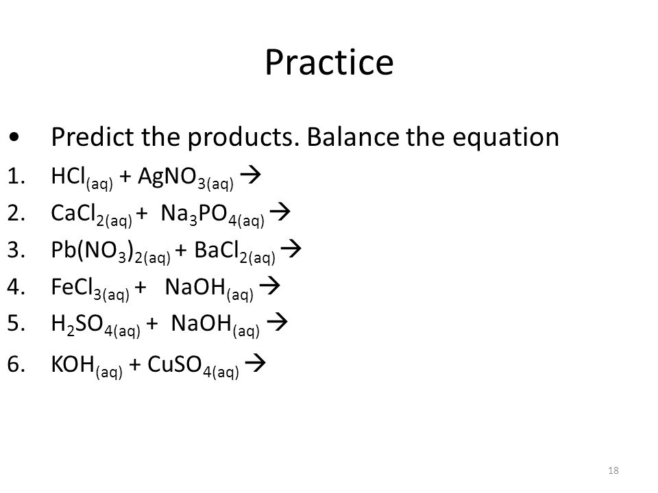 Practice Predict the products.