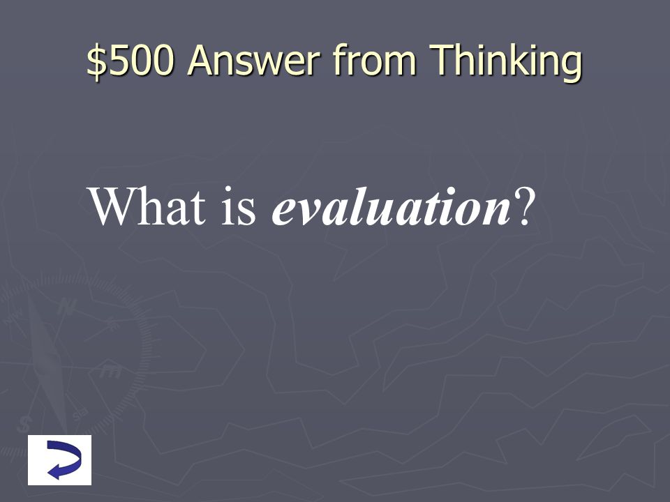 $500 Answer from Thinking What is evaluation