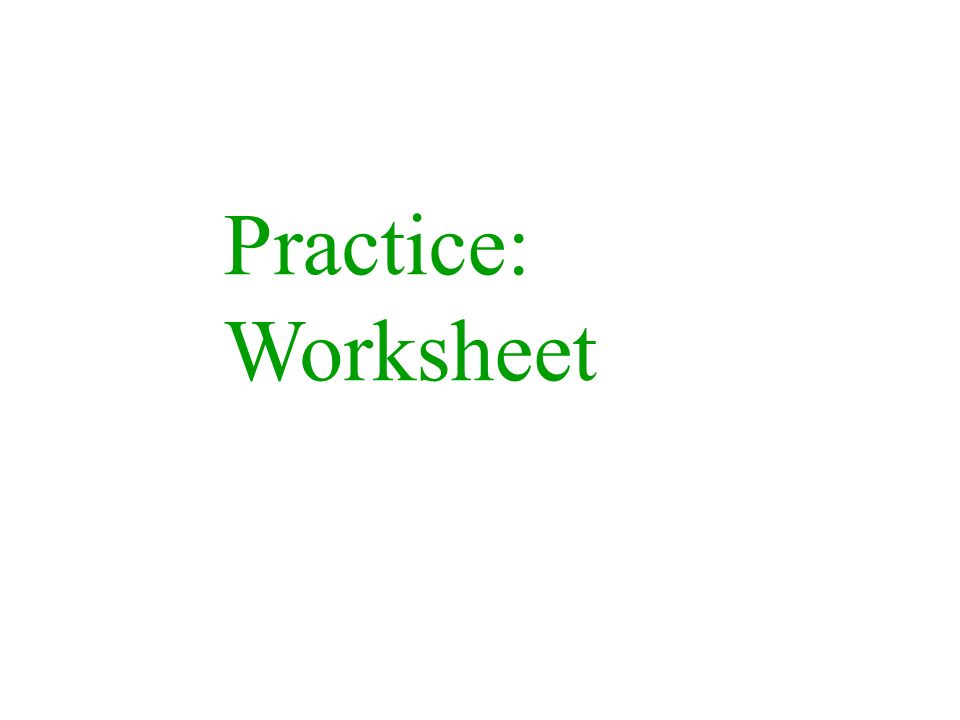 Practice: Worksheet