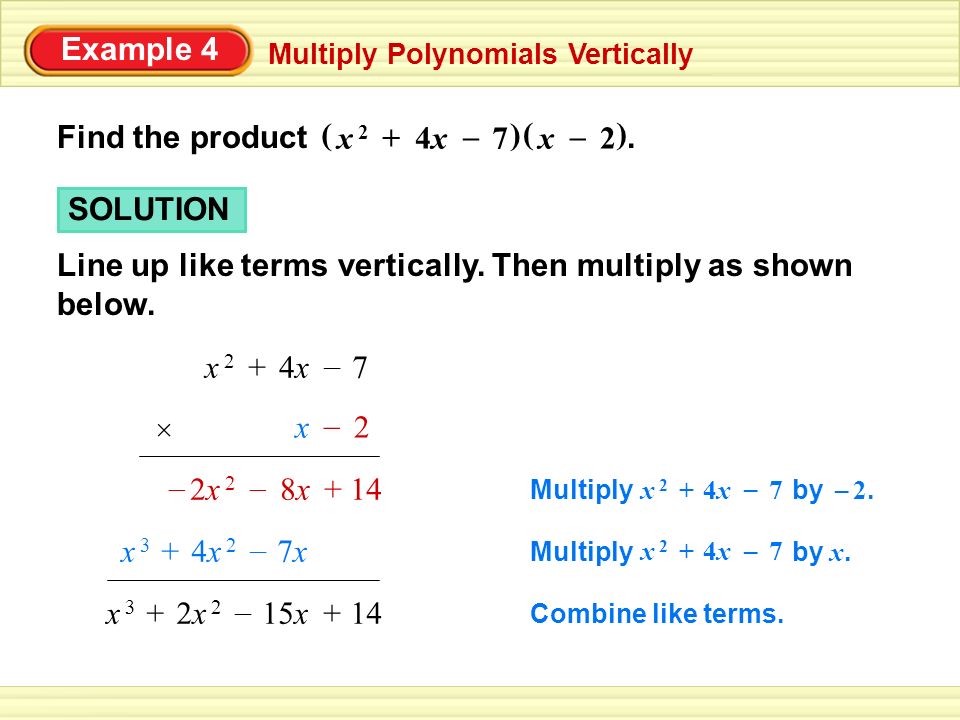 Example 4 Multiply Polynomials Vertically Find the product.