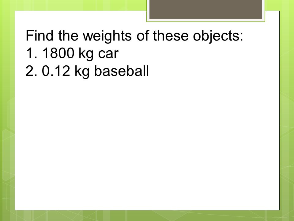Find the weights of these objects: kg car kg baseball