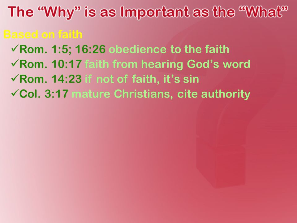 Based on faith Rom. 1:5; 16:26 obedience to the faith Rom.