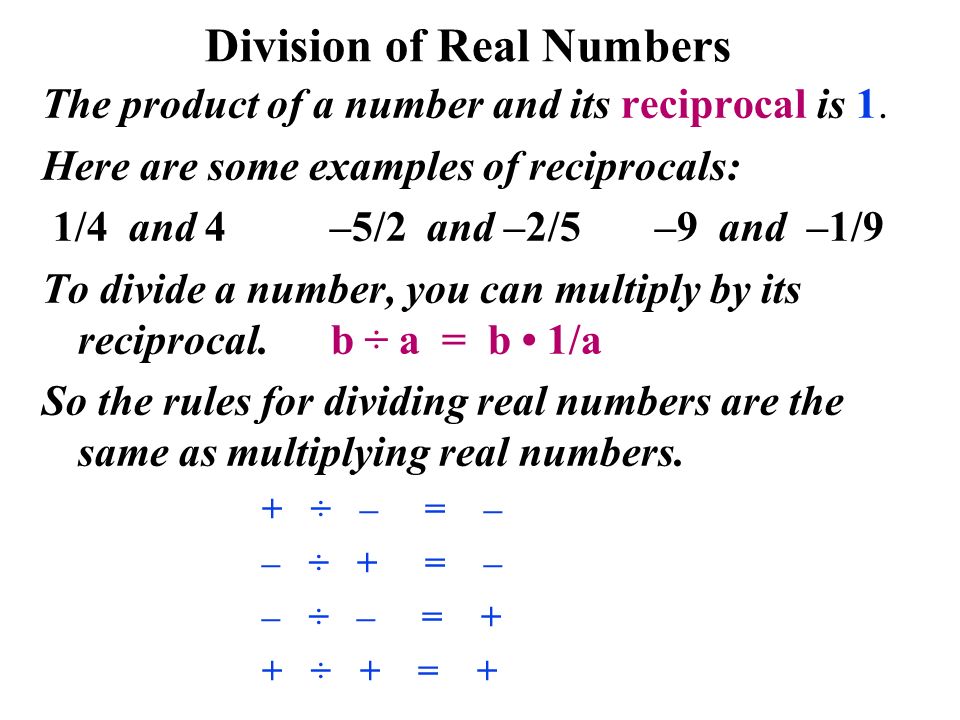 Division of Real Numbers The product of a number and its reciprocal is 1.