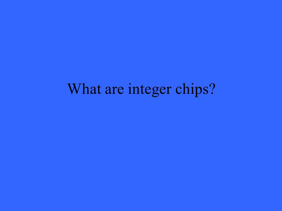 What are integer chips