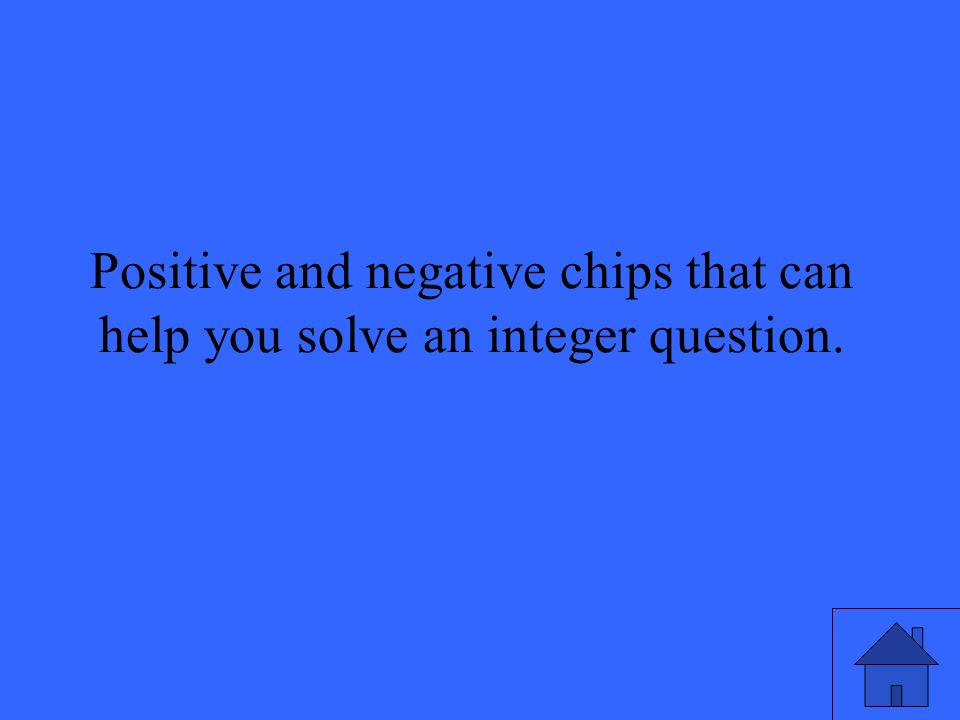 Positive and negative chips that can help you solve an integer question.