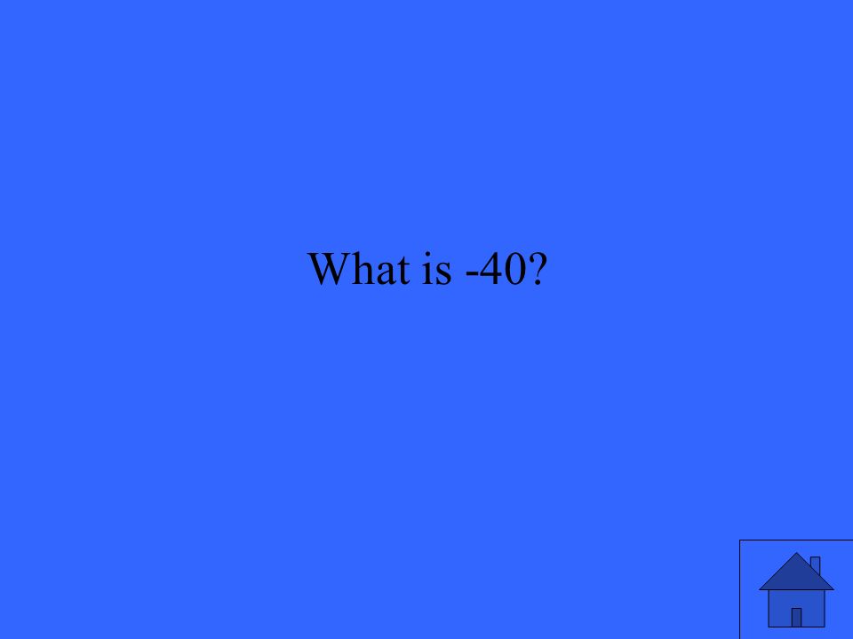 What is -40