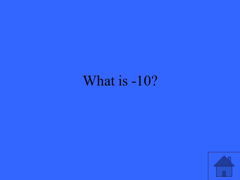 What is -10