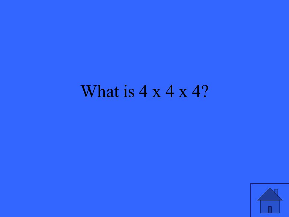 What is 4 x 4 x 4