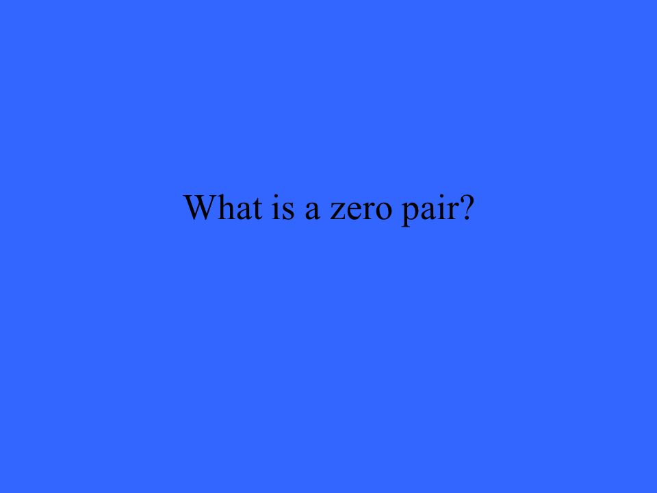 What is a zero pair