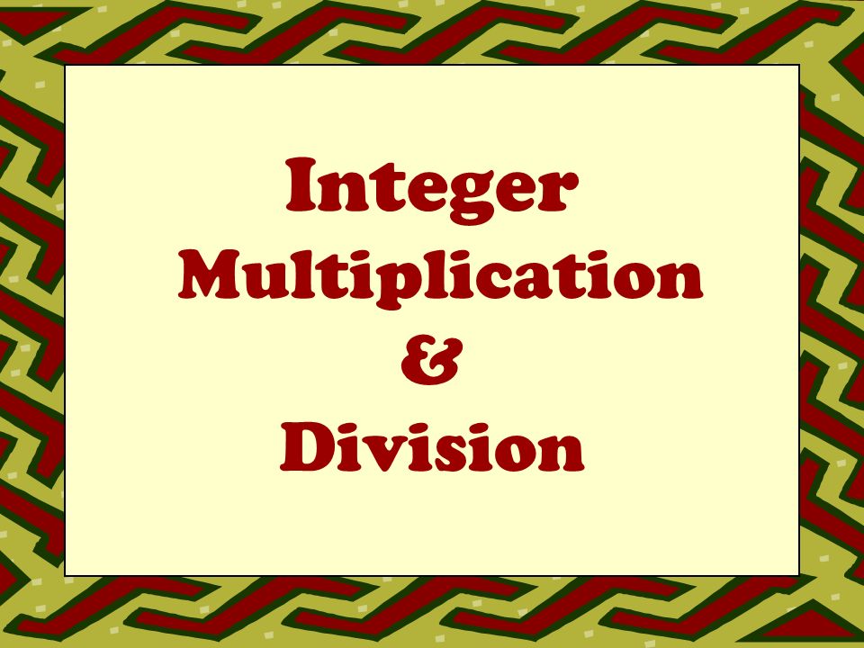 Integer Multiplication & Division