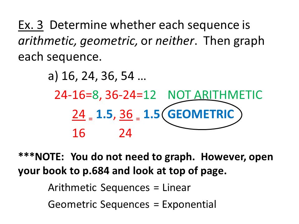 Ex. 3 Determine whether each sequence is arithmetic, geometric, or neither.