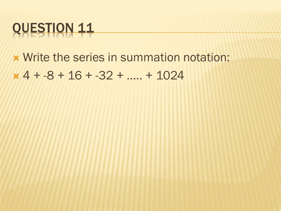  Write the series in summation notation:  …