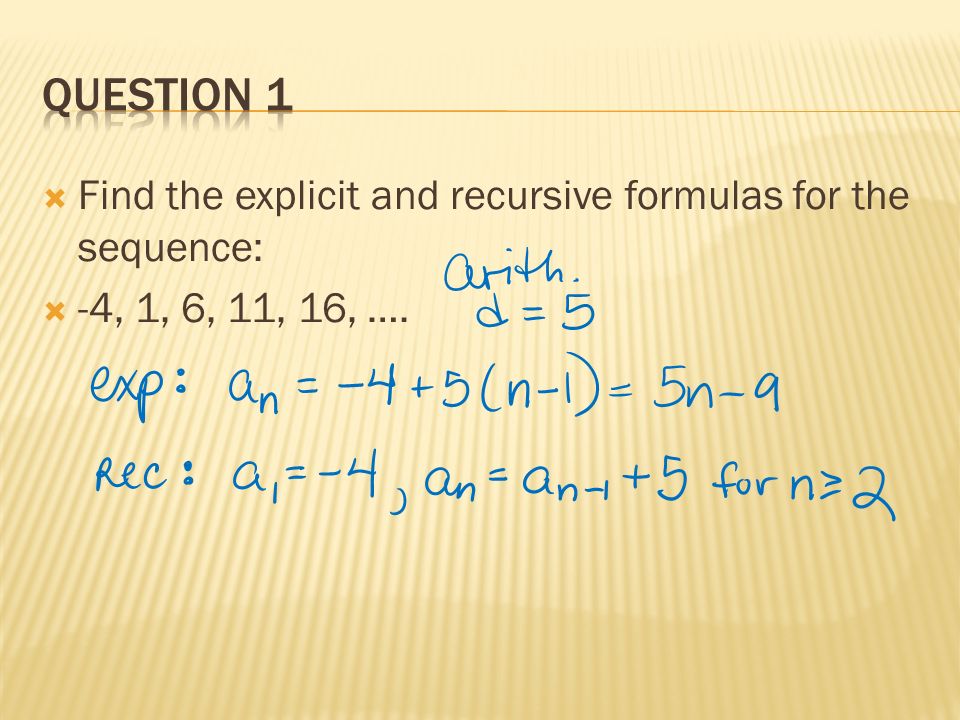  Find the explicit and recursive formulas for the sequence:  -4, 1, 6, 11, 16, ….