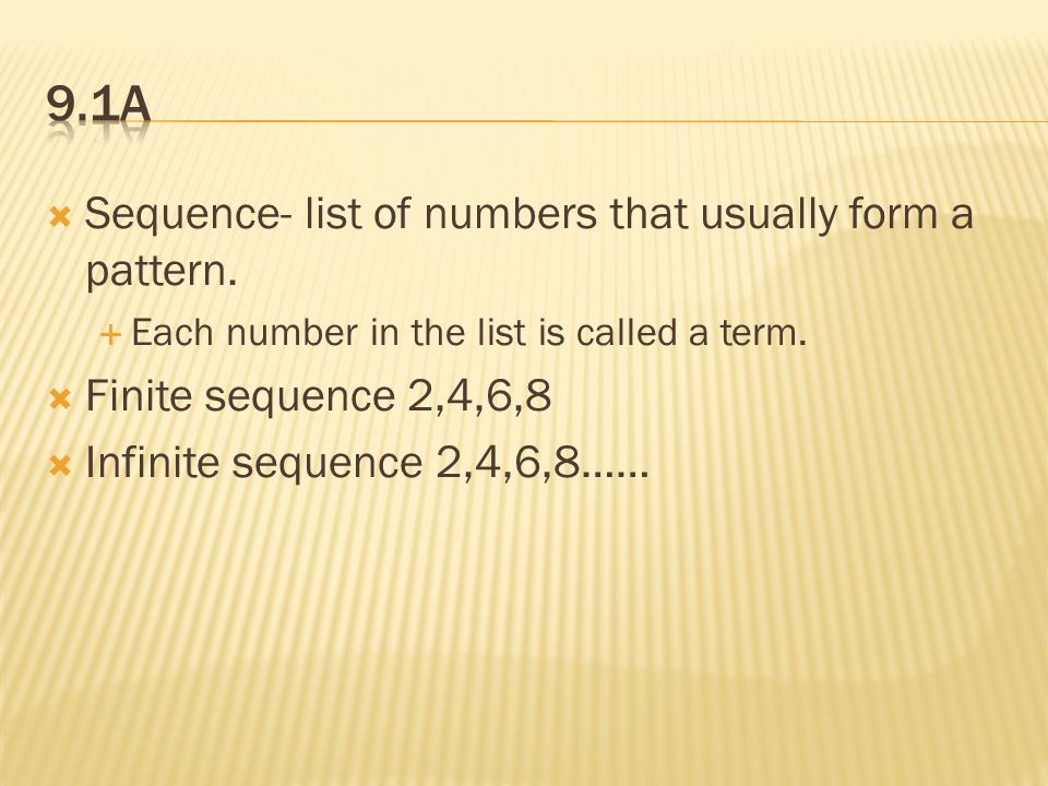  Sequence- list of numbers that usually form a pattern.