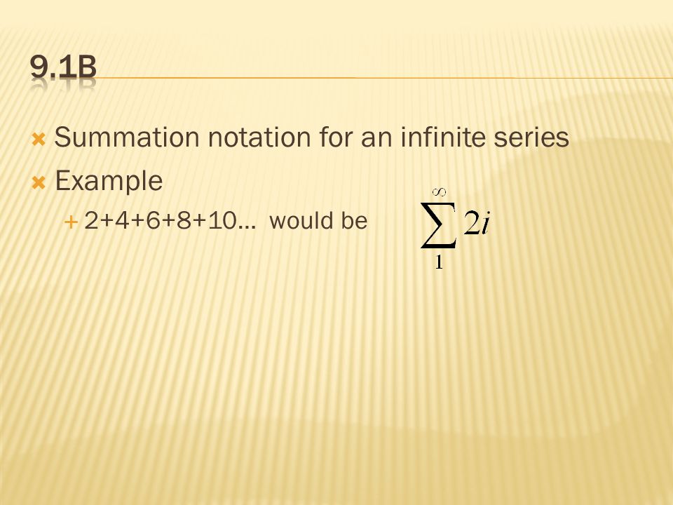  Summation notation for an infinite series  Example  … would be