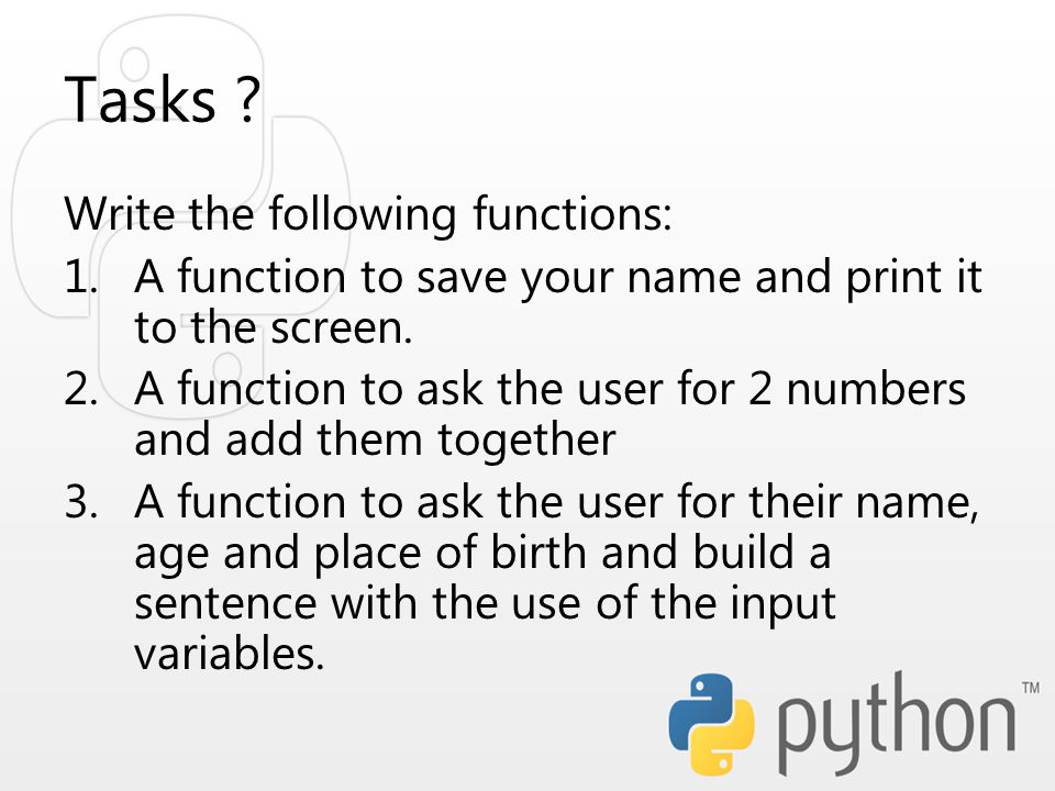 Tasks . Write the following functions: 1.A function to save your name and print it to the screen.