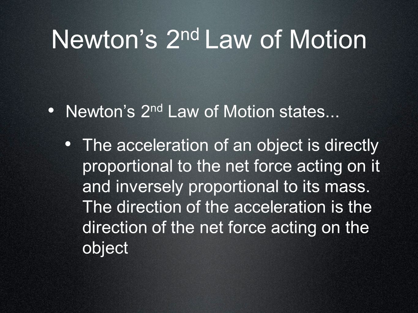Newton’s 2 nd Law of Motion Newton’s 2 nd Law of Motion states...