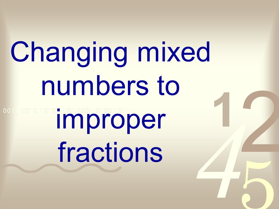 Changing mixed numbers to improper fractions