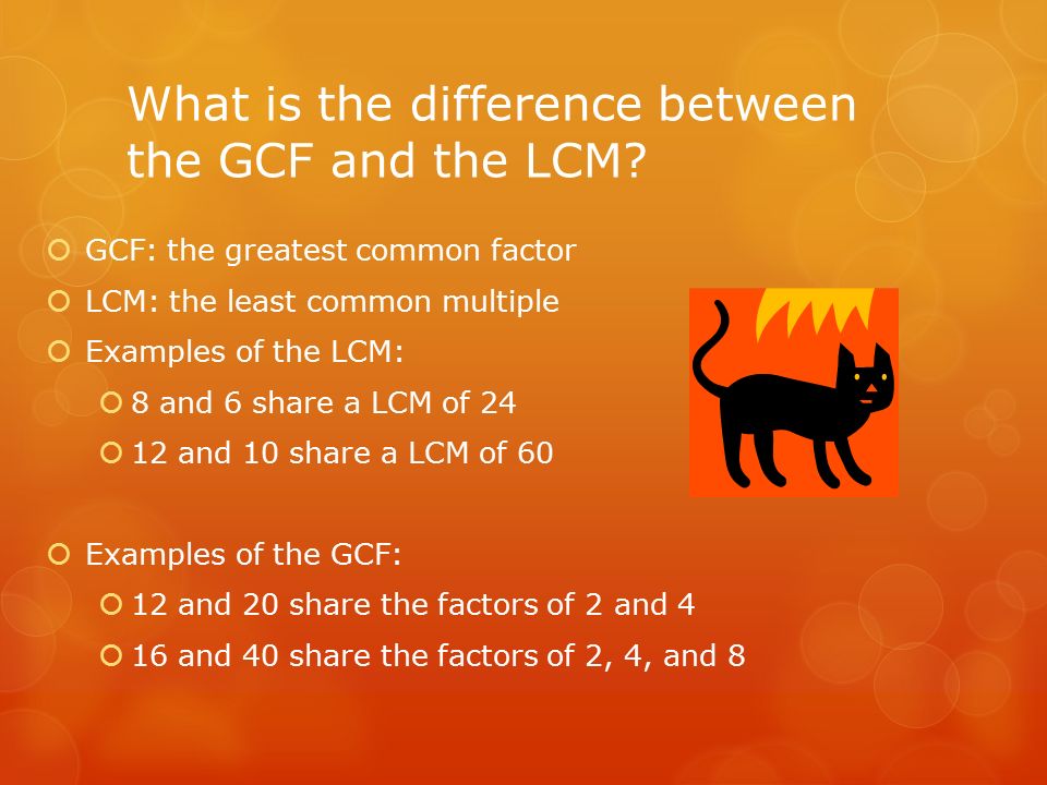 What is the difference between the GCF and the LCM.