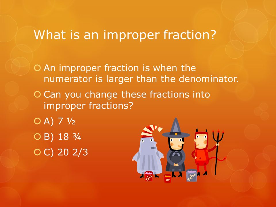 What is an improper fraction.