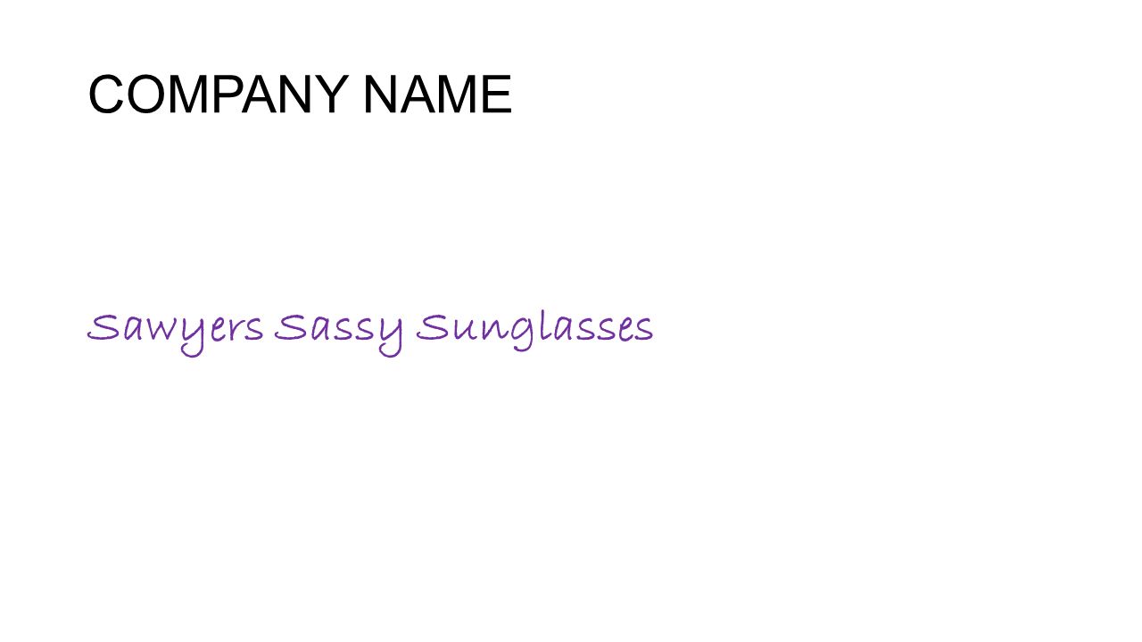 COMPANY NAME Sawyers Sassy Sunglasses