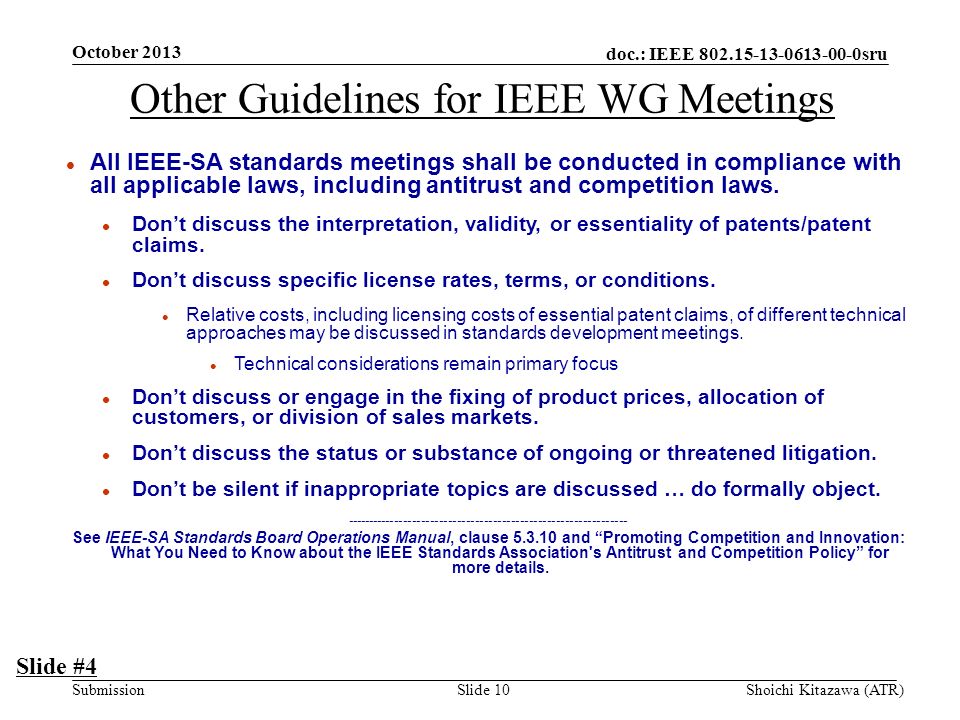 doc.: IEEE sru Submission Other Guidelines for IEEE WG Meetings l All IEEE-SA standards meetings shall be conducted in compliance with all applicable laws, including antitrust and competition laws.
