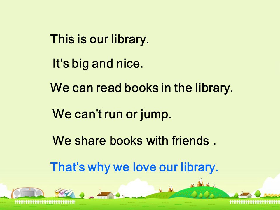 This is our library. We can’t run or jump. We can read books in the library.