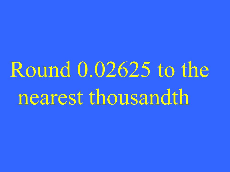 Round to the nearest thousandth