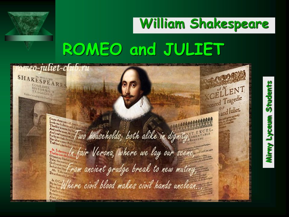 William Shakespeare M i r n y L y c e u m S t u d e n t s ROMEO and JULIET