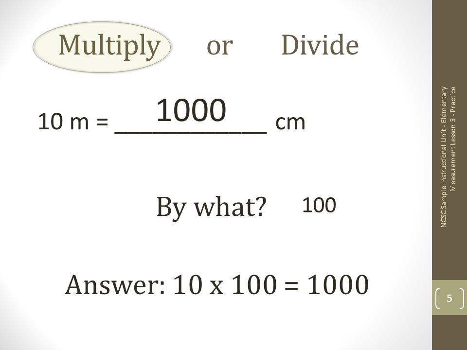 Multiply or Divide 10 m = ____________ cm By what.