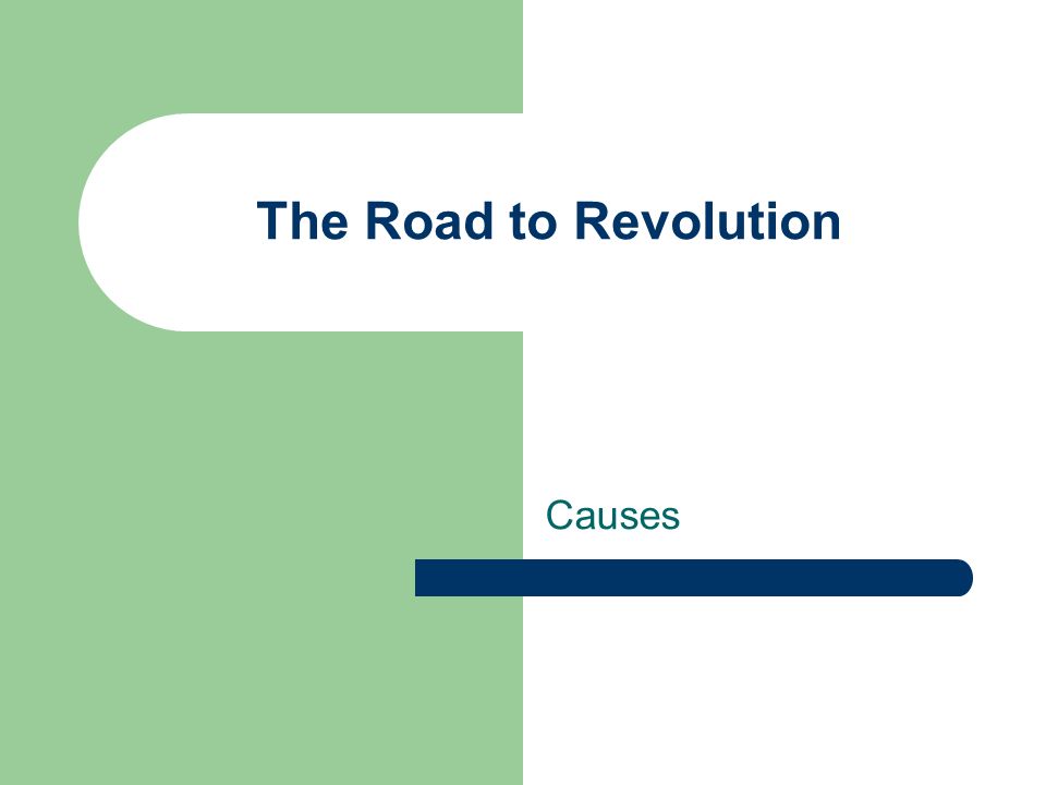 The Road to Revolution Causes