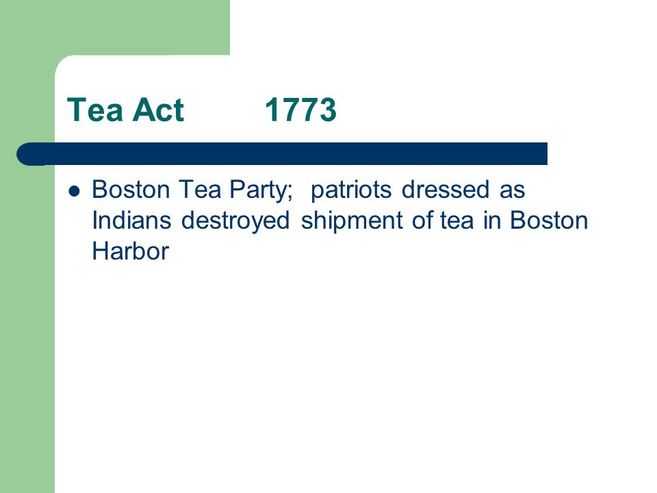 Tea Act1773 Boston Tea Party; patriots dressed as Indians destroyed shipment of tea in Boston Harbor