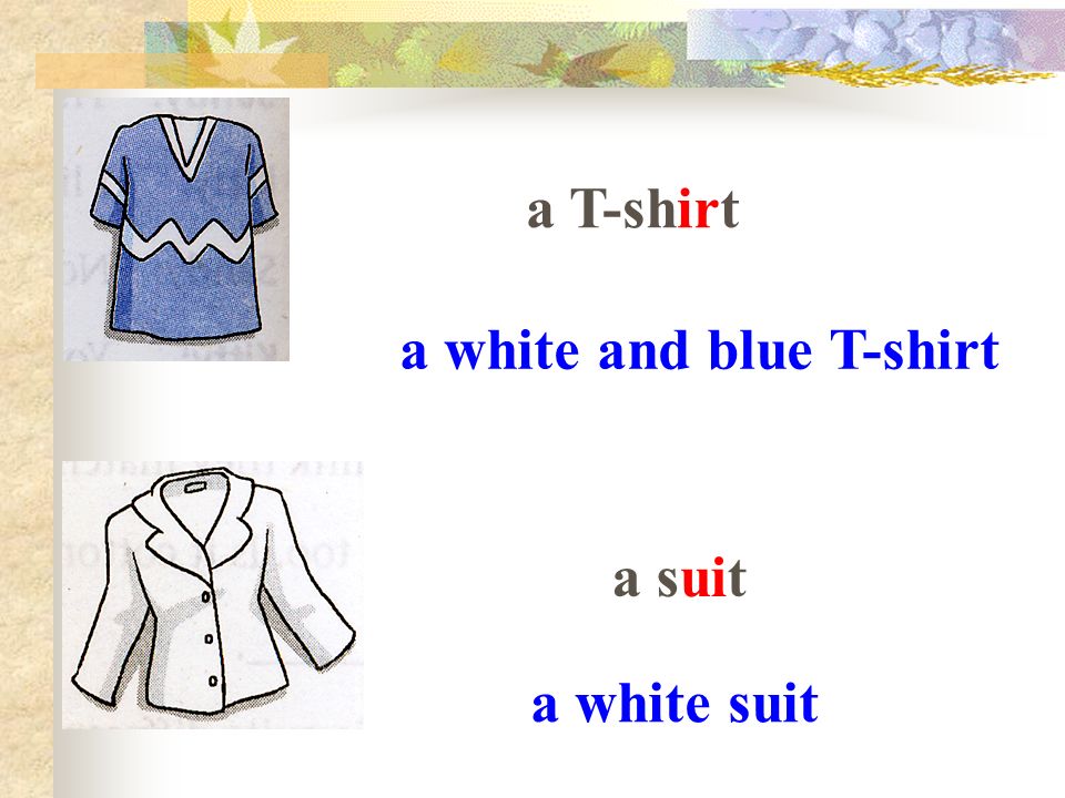 a T-shirt a white and blue T-shirt a suit a white suit