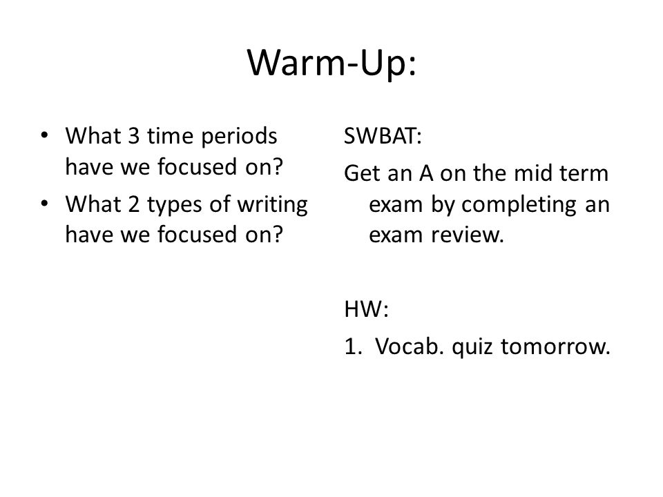 Warm-Up: What 3 time periods have we focused on. What 2 types of writing have we focused on.