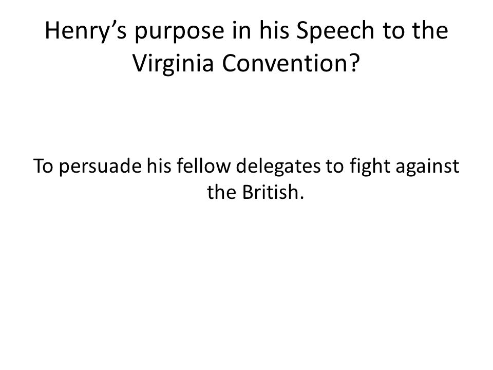 Henry’s purpose in his Speech to the Virginia Convention.
