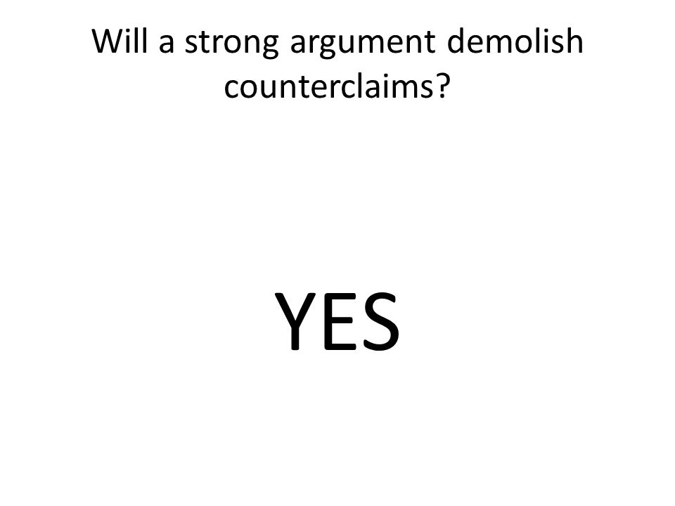 Will a strong argument demolish counterclaims YES