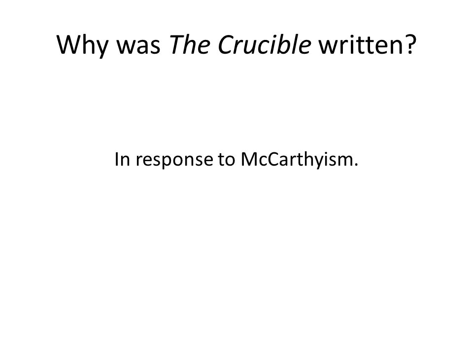 Why was The Crucible written In response to McCarthyism.