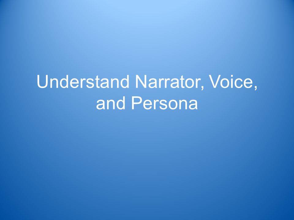 Understand Narrator, Voice, and Persona