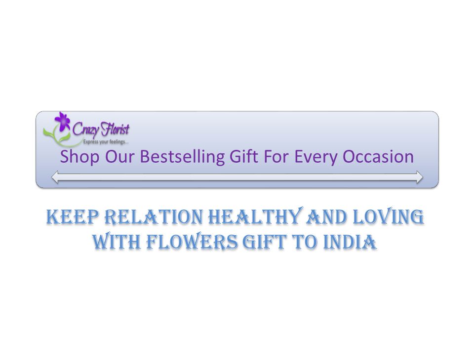 Shop Our Bestselling Gift For Every Occasion Keep Relation Healthy And Loving With Flowers Gift To India