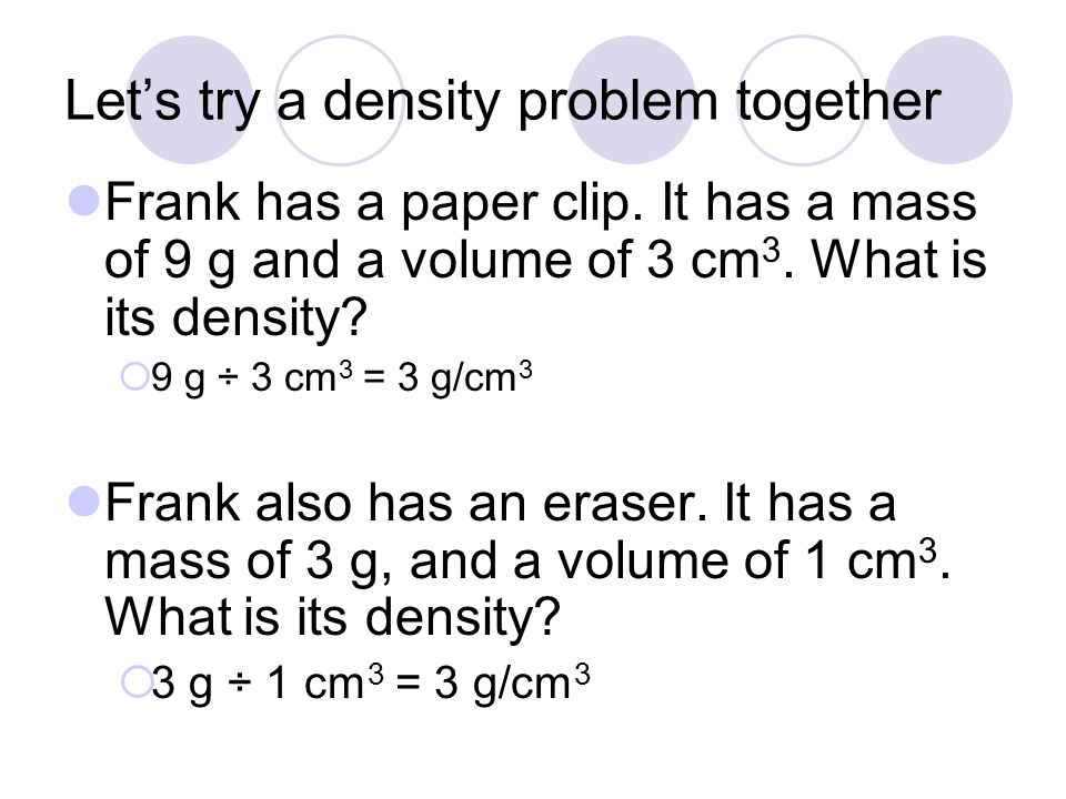 Let’s try a density problem together Frank has a paper clip.