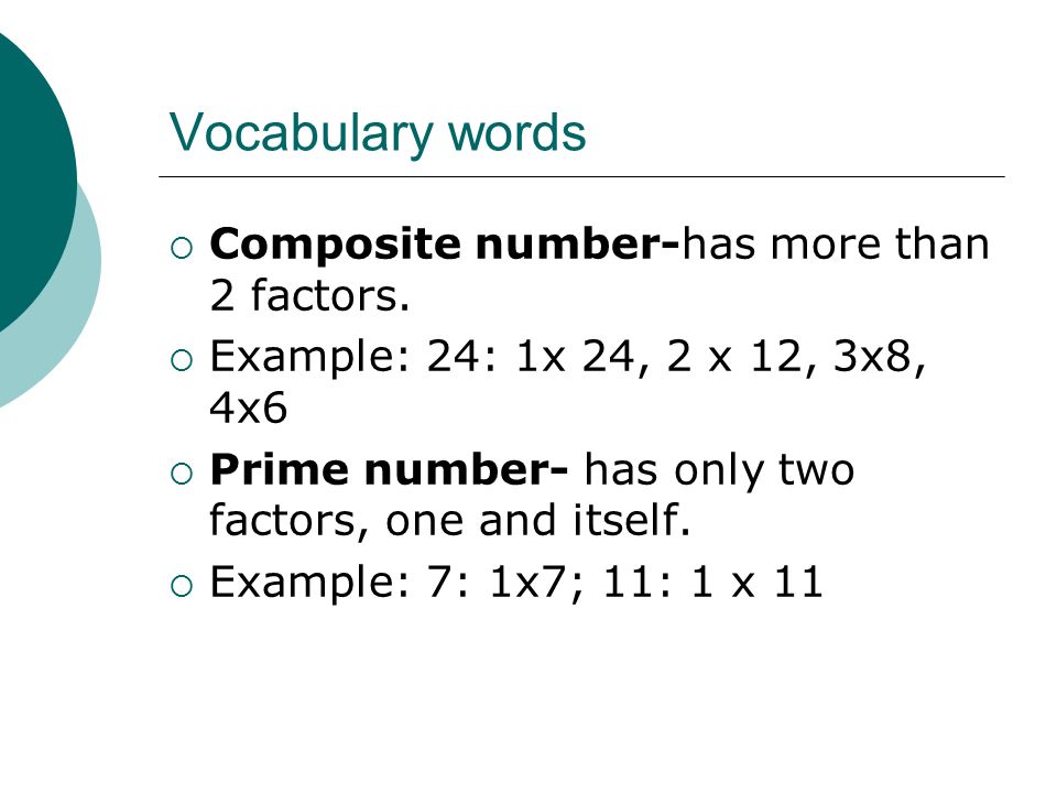 Vocabulary words  Composite number-has more than 2 factors.