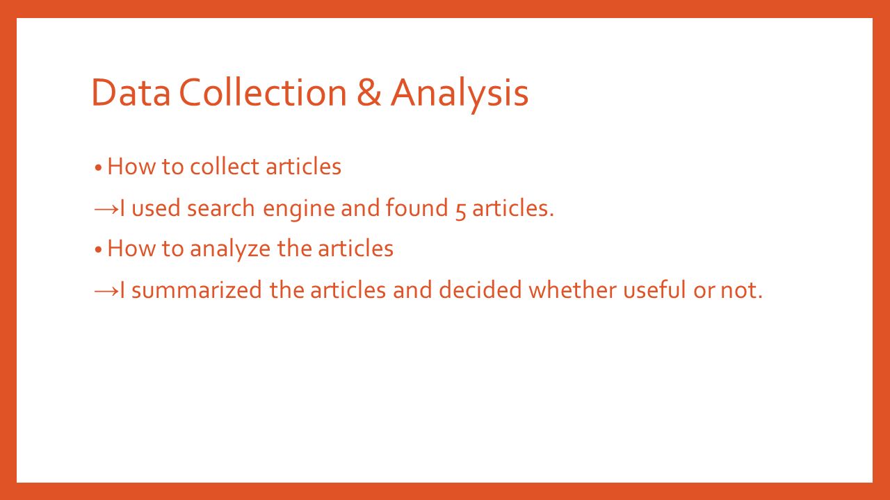 Data Collection & Analysis How to collect articles → I used search engine and found 5 articles.