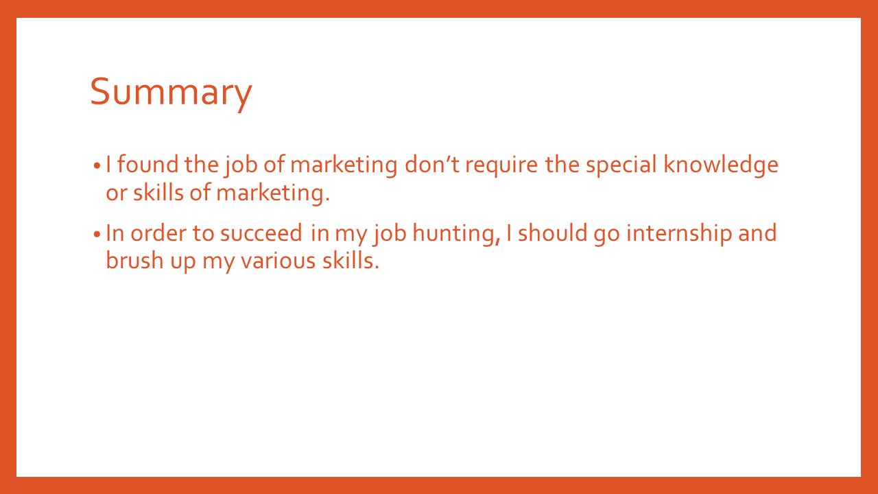 Summary I found the job of marketing don’t require the special knowledge or skills of marketing.