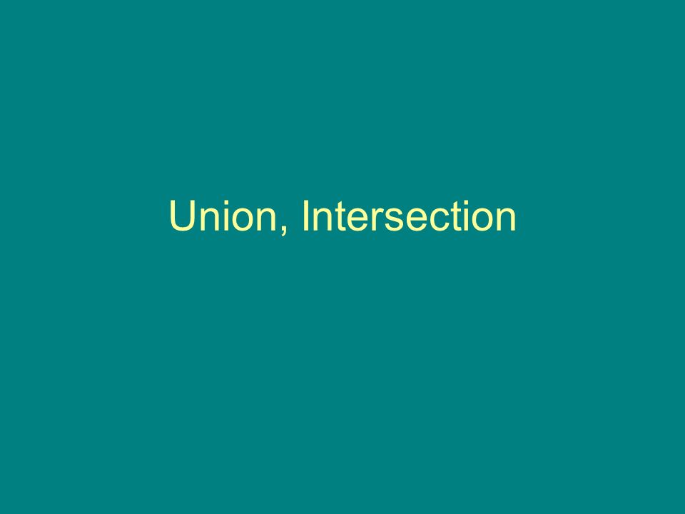 Union, Intersection