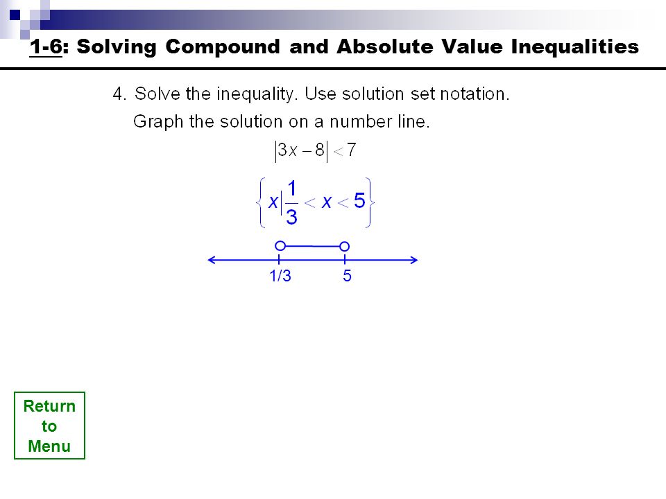 Return to Menu 1/ : Solving Compound and Absolute Value Inequalities